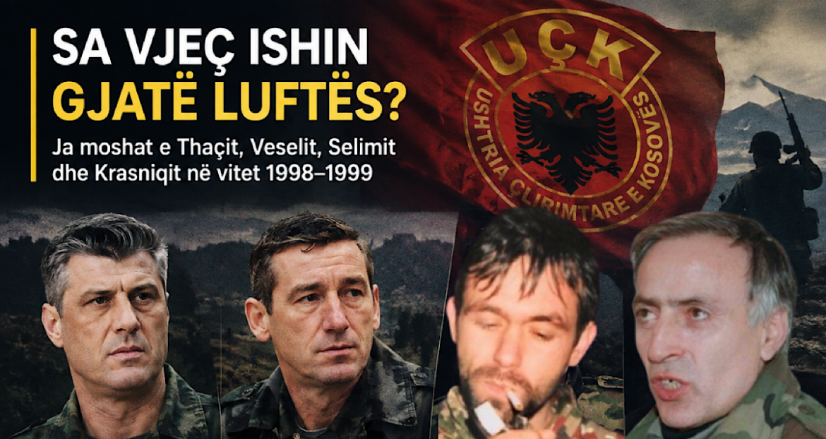 Sa vjeç ishin Thaçi, Veseli, Selimi e Krasniqi gjatë luftës së Kosovës?
